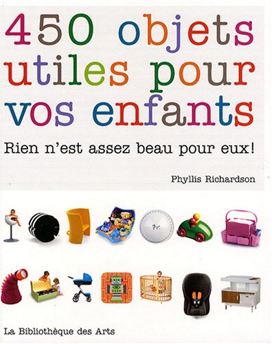 450 objets utiles pour vos enfants : rien n'est assez beau pour eux !
