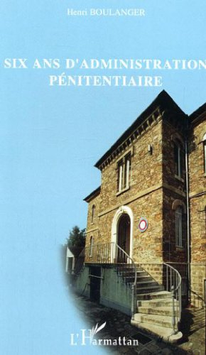 Six ans d'administration pénitentiaire : 1981-1987