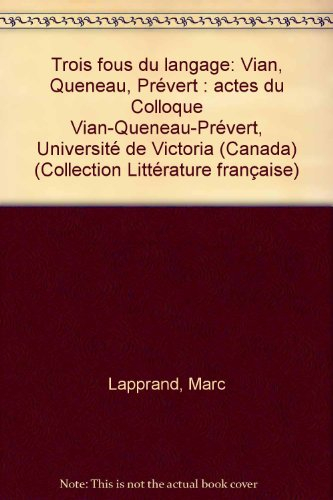 Trois fous du langage : Vian, Queneau, Prévert : actes