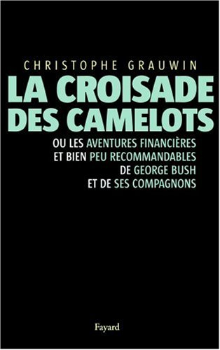La croisade des camelots ou Comment les ultra-conservateurs privatisèrent l'Amérique