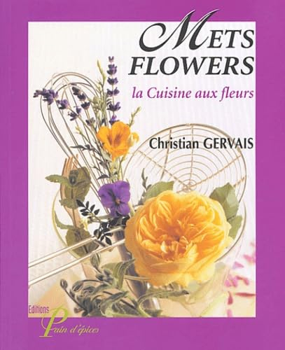 Mets Flowers: La Cuisine aux fleurs