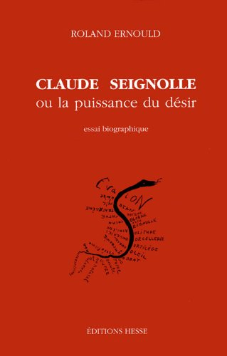 Claude Seignolle ou La puissance du désir : essai biographique