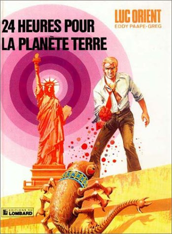 Luc Orient. Vol. 9. Vingt-quatre heures pour la planète Terre