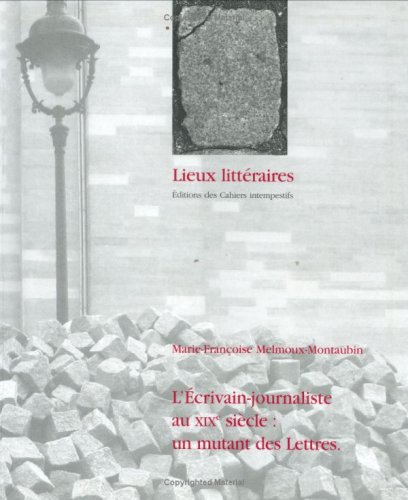 L'écrivain journaliste au XIXe siècle : un mutant des lettres : Barbey d'Aurevilly, Bloy, Vallès, Mi