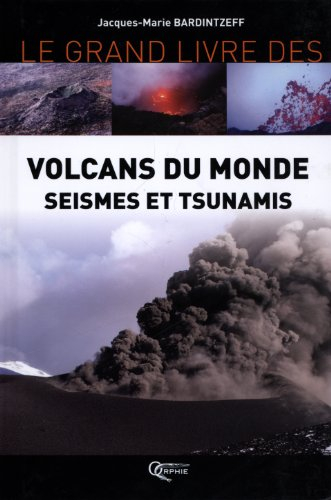 Le grand livre des volcans du monde, séismes et tsunamis