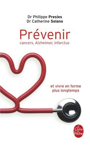 Prévenir : cancers, Alzheimer, infarctus et vivre en forme plus longtemps