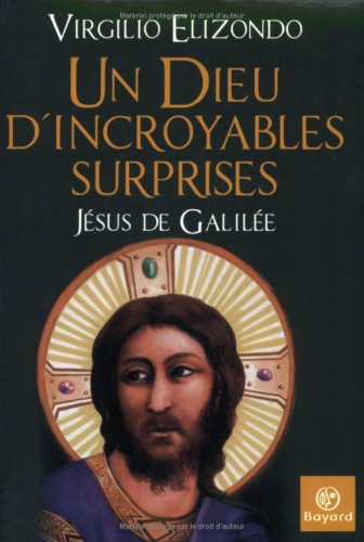 Un Dieu d'incroyables surprises : Jésus de Galilée