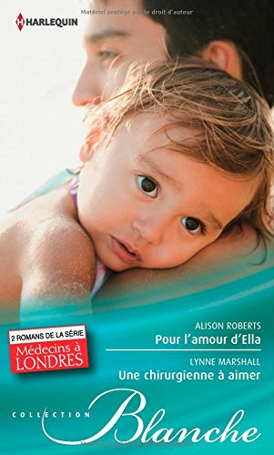 Pour l'amour d'Ella. Une chirurgienne à aimer : médecins à Londres