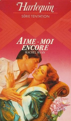 aime moi encore : collection : harlequin série tentation n, 44