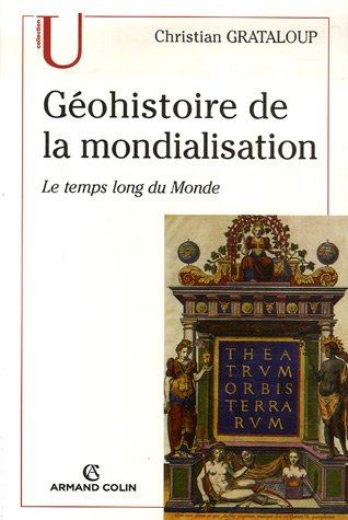 Géohistoire de la mondialisation : le temps long du monde
