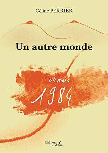 Un autre monde : 04 mars 1984
