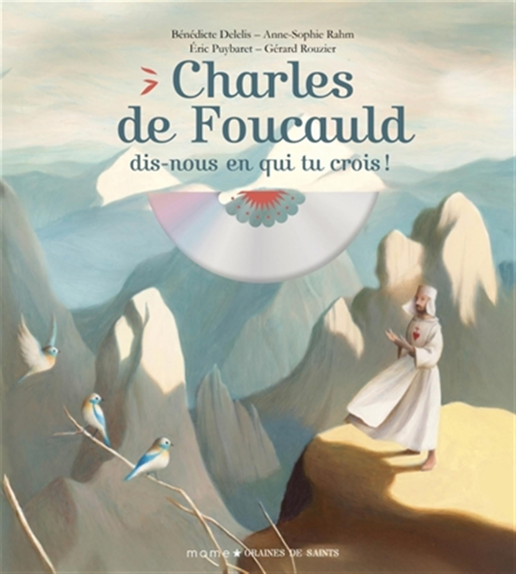 Charles de Foucauld, dis-nous en qui tu crois !