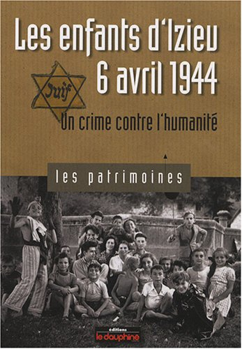 les enfants d'izieu, 6 avril 1944 : un crime contre l'humanité