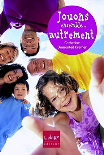 Jouons ensemble... autrement : améliorer nos relations par le jeu