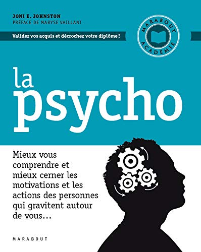 La psycho : mieux vous comprendre et mieux cerner les motivations et les actions des personnes qui g