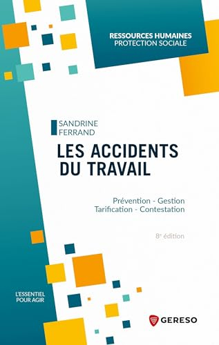 Les accidents du travail : prévention, gestion, tarification, contestation