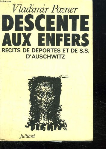 Descente aux enfers : Récits des déportés et de SS d'Auschwitz