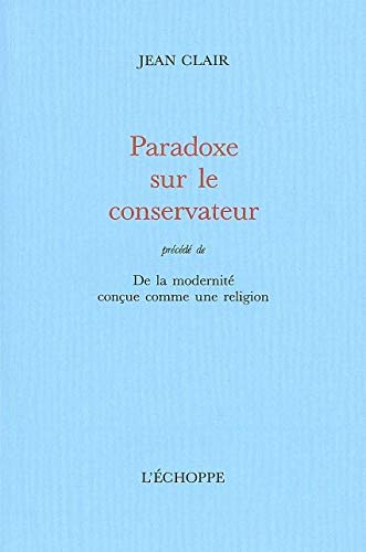 Paradoxe sur le conservateur : de la modernité conçue comme une religion