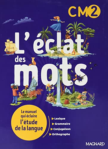 L'éclat des mots CM2 : le manuel qui éclaire l'étude de la langue