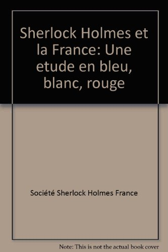 sherlock holmes et la france. : une étude en bleu blanc rouge