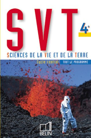SVT, sciences de la vie et de la terre, 4e : cycle central, tout le programme