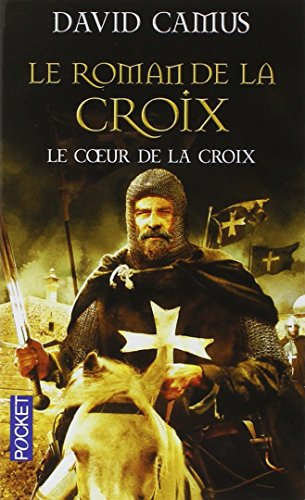 Le roman de la Croix. Vol. 1. Le coeur de la croix