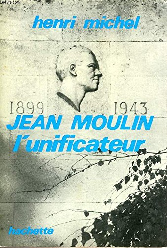 Jean Moulin l'unificateur
