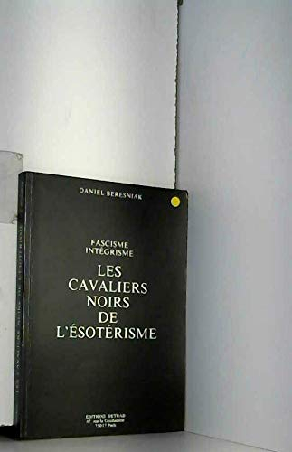 Les Cavaliers noirs de l'ésotérisme : fascisme, intégrisme