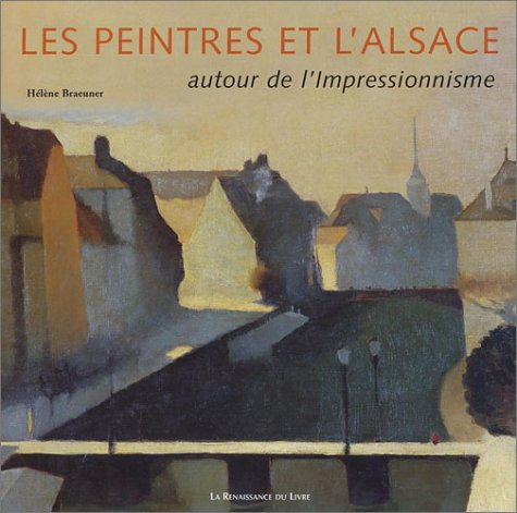Les peintres et l'Alsace : autour de l'impressionnisme