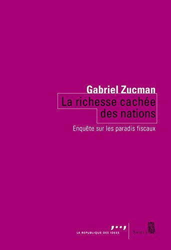 La richesse cachée des nations : enquête sur les paradis fiscaux