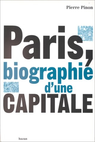 Paris, biographie d'une capitale