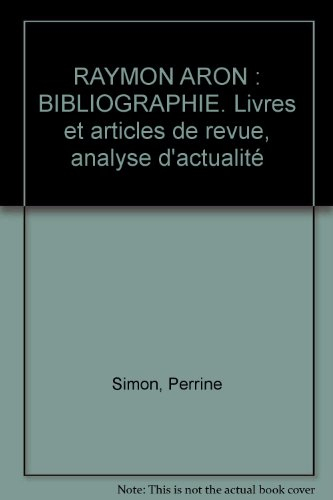 raymond aron / bibliographie / livres et articles de revue... analyses d'actualite