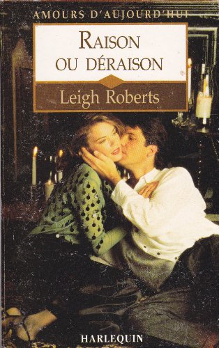 raison ou déraison (amours d'aujourd'hui) [leigh roberts]