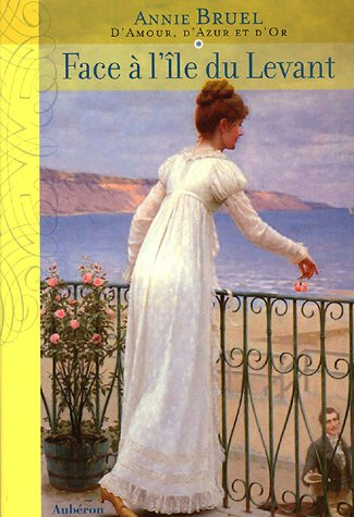 D'amour, d'azur et d'or. Vol. 1. Face à l'île du Levant
