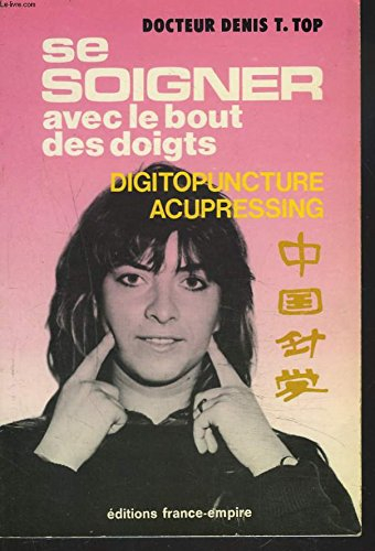 Se soigner avec le bout des doigts : digitopuncture et acupressing