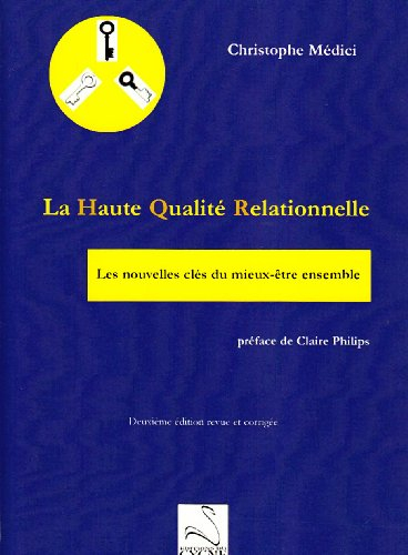 La haute qualité relationnelle : les nouvelles clés du mieux être ensemble ou HQR