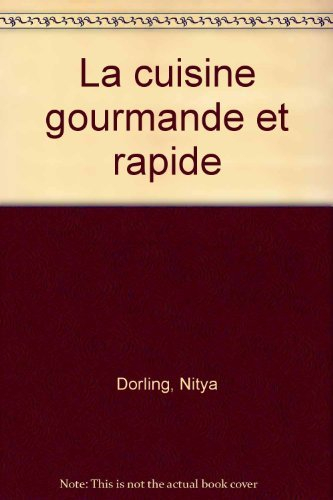 La cuisine gourmande et rapide