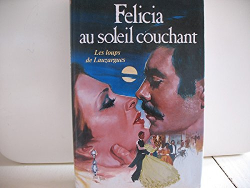 Les loups de Lauzargues. Vol. 3. Félicia au soleil couchant