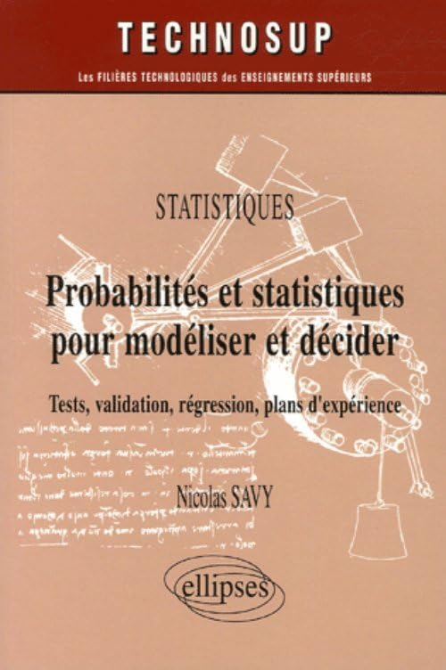 Probabilités et statistiques pour modéliser et décider : tests, validation, régression, plans d'expé