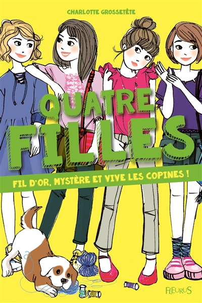 Quatre filles. Fil d'or, mystère et vive les copines !