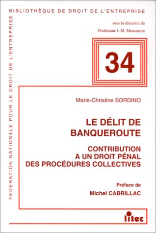 Le délit de banqueroute : contribution à un droit pénal des procédures collectives