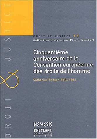 Cinquantième anniversaire de la Convention européenne des droits de l'homme : actes du colloque des 