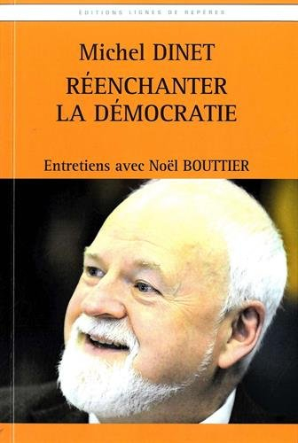 Réenchanter la démocratie : entretiens avec Noël Bouttier