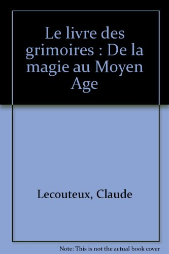 Le livre des grimoires : de la magie au Moyen Age