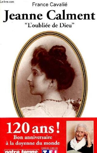 Jeanne Calment : l'oubliée de Dieu