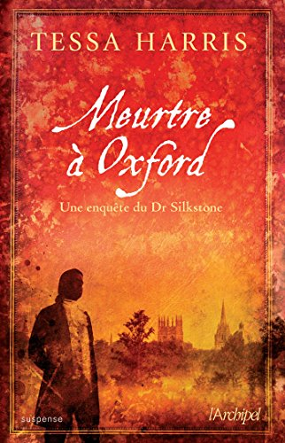 Une enquête du Dr Silkstone. Meurtre à Oxford