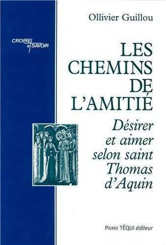 Les chemins de l'amitié : désirer et aimer selon saint Thomas d'Aquin