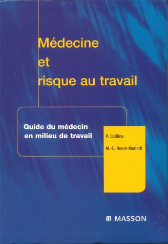 Médecine et risque au travail : guide du médecin en milieu de travail