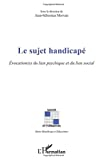 Le sujet handicapé : évocations du lien psychique et du lien social