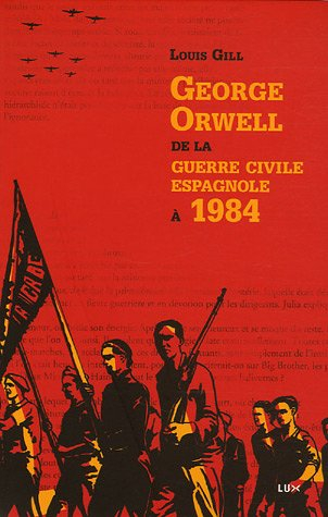 George Orwell, de la guerre civile espagnole à 1984
